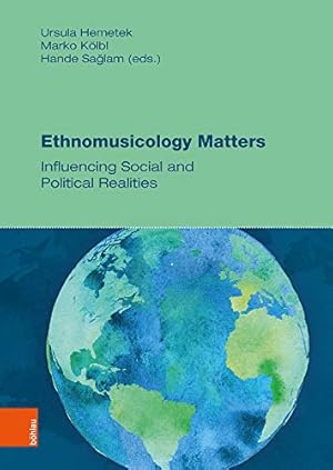 Ethnomusicology Matters - Influencing Social and Political Realities. Musik Traditionen / Music T...