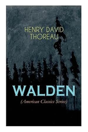 Seller image for WALDEN (American Classics Series): Life in the Woods - Reflections of the Simple Living in Natural Surroundings for sale by GreatBookPrices