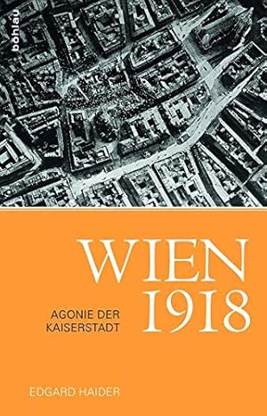Bild des Verkufers fr Wien 1918 - Agonie der Kaiserstadt. zum Verkauf von Antiquariat Buchseite
