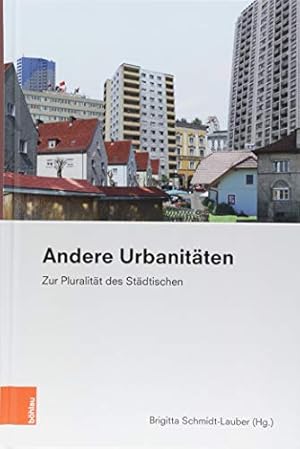 Andere Urbanitäten - zur Pluralität des Städtischen. Ethnographie des Alltags ; Band 3.
