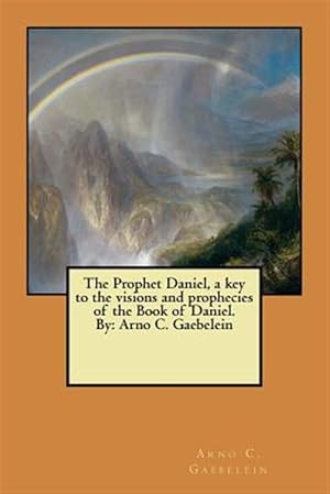 Immagine del venditore per Prophet Daniel, a Key to the Visions and Prophecies of the Book of Daniel venduto da GreatBookPrices