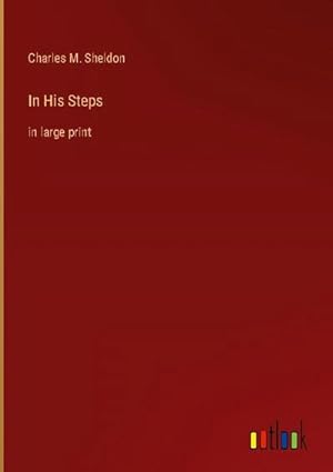 Seller image for In His Steps : in large print for sale by AHA-BUCH GmbH