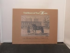 The Reign of the Horse : The Horse in Print, 1500-1715, Catalogue of an Exhibition at the Folger ...