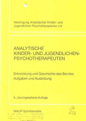 Analytische Kinder- und Jugendlichen-Psychotherapeuten : Entwicklung und Geschichte des Berufes -...