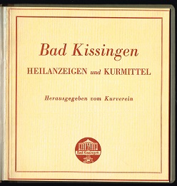 Bad Kissingen: Heilquellen und Kurmittel [Heilanzeigen und Kurmittel]. -