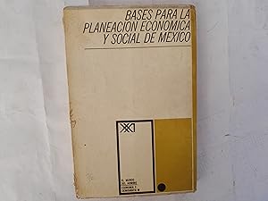 Immagine del venditore per Bases para la planeacin econmica y social de Mxico. El mundo del hombre. Economa y emografa. venduto da Librera "Franz Kafka" Mxico.