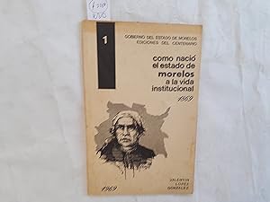 Imagen del vendedor de Cómo nació el Estado de Morelos a la vida Institucional. a la venta por Librería "Franz Kafka" México.