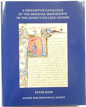 A Descriptive Catalogue of the Medieval Manuscripts of the Queen's College, Oxford