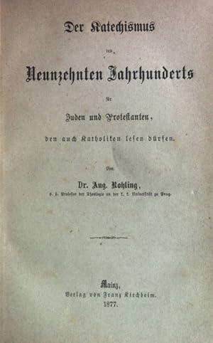 Seller image for Der Katechismus des Neunzehnten Jahrhunderts fr Juden und Protestanten, den auch Katholiken lesen drfen. for sale by books4less (Versandantiquariat Petra Gros GmbH & Co. KG)