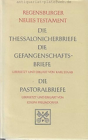 Die Thessalonicherbriefe. Die Gefangenschaftsbriefe. Übersetzt und erklärt von Karl Staab. Die Pa...