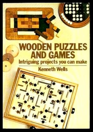 WOODEN PUZZLES AND GAMES - Intriguing Projects You Can Make