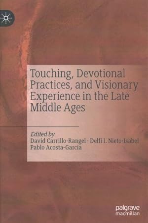 Immagine del venditore per Touching, Devotional Practices, and Visionary Experience in the Late Middle Ages venduto da GreatBookPrices