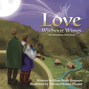 Imagen del vendedor de Love Without Wings : An Adoption Fairytale a la venta por GreatBookPrices