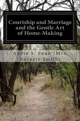 Seller image for Courtship and Marriage and the Gentle Art of Home-making for sale by GreatBookPrices