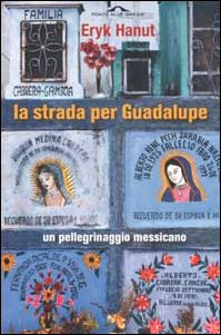 La strada per Guadalupe. Un pellegrino messicano