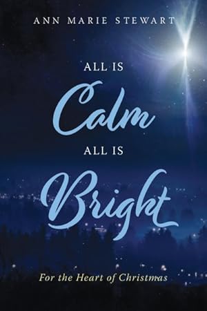 Bild des Verkufers fr All Is Calm All Is Bright : For the Heart of Christmas zum Verkauf von GreatBookPrices