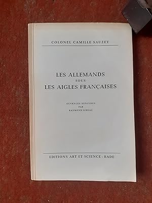 Les Allemands sous les Aigles françaises - Ouvrages refondus par Raymond Sereau