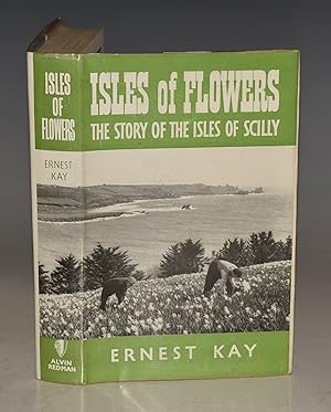 Bild des Verkufers fr Isles of Flowers. The story of the Isles of Scilly. zum Verkauf von PROCTOR / THE ANTIQUE MAP & BOOKSHOP