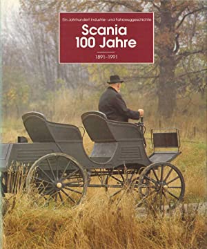 Scania 100 Jahre. 1891-1991. Ein Jahrhundert Industrie- und Fahrzeuggeschichte.