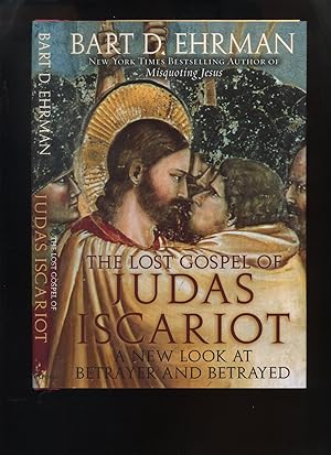 The Lost Gospel of Judas Iscariot, a New Look at Betrayer and Betrayed