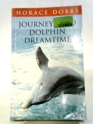 Bild des Verkufers fr Journey Into Dolphin Dreamtime zum Verkauf von World of Rare Books