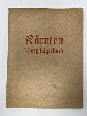 Seller image for Bergsteigerland Krnten. Aufstze und Bilder zur Hauptversammlung des Deutschen Alpenvereins 1939. Hrsg. vom Landesfremdenverkehrsverband Krnten, Klagenfurt, Burg unter Mitarb. v. Franz Hernaus [u. a.] for sale by Antiquariat REDIVIVUS