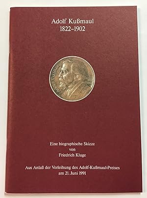 Adolf Kußmaul : 1822 - 1902, eine biographische Skizze ; aus Anlaß der Verleihung des Adolf-Kußma...