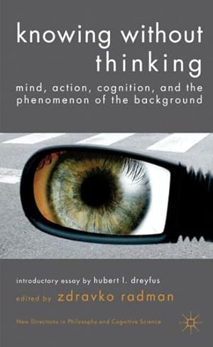 Seller image for Knowing Without Thinking : Mind, Action, Cognition and the Phenomenon of the Background for sale by GreatBookPrices