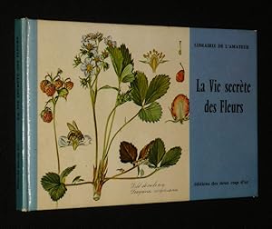 Image du vendeur pour La Vie secrte des Fleurs mis en vente par Abraxas-libris