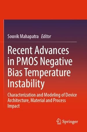 Seller image for Recent Advances in Pmos Negative Bias Temperature Instability: Characterization and Modeling of Device Architecture, Material and Process Impact for sale by GreatBookPrices
