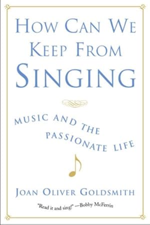 Immagine del venditore per How Can We Keep from Singing : Music and the Passionate Life venduto da GreatBookPrices
