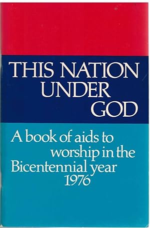 Imagen del vendedor de THIS NATION UNDER GOD A Book of Aids to Worship in the Bicentennial Year 1976 a la venta por The Avocado Pit