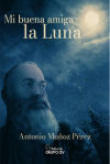 Seller image for Mi buena amiga la luna for sale by AG Library