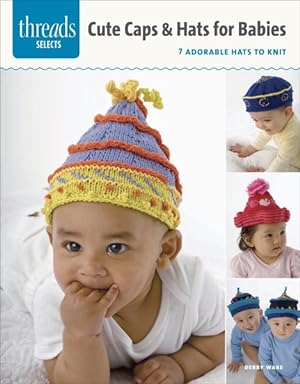 Immagine del venditore per Caps & Hats for Babies : 7 Adorable Hats to Knit venduto da GreatBookPrices