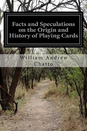 Seller image for Facts and Speculations on the Origin and History of Playing Cards for sale by GreatBookPrices