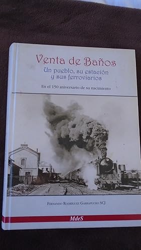 Imagen del vendedor de VENTA DE BAOS Un pueblo, su estacin y sus ferroviarios. En el 150 aniversario de su nacimiento. a la venta por Reus, Paris, Londres