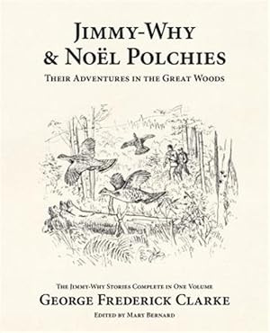 Imagen del vendedor de Jimmy-Why and Nol Polchies: Their Adventures in the Great Woods a la venta por GreatBookPrices