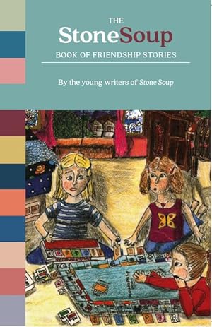 Seller image for Stone Soup Book of Friendship Stories : By the Young Writers of Stone Soup for sale by GreatBookPrices