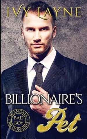 Seller image for The Billionaire's Pet (a 'Scandals of the Bad Boy Billionaires' Romance) for sale by GreatBookPrices