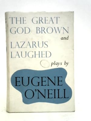Bild des Verkufers fr Great God Brown & Lazarus Laughed zum Verkauf von World of Rare Books
