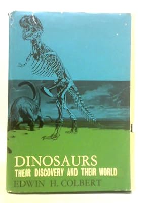 Bild des Verkufers fr Dinosaurs: Thier Discovery and Their World zum Verkauf von World of Rare Books