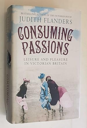 Image du vendeur pour Consuming Passions: Leisure and Pleasure in Victorian Britain mis en vente par Maynard & Bradley