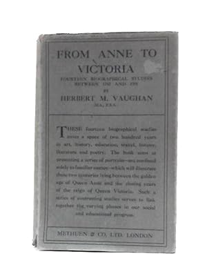 Bild des Verkufers fr From Anne To Victoria. Fourteen Biographical Studies Between 1702 And 1901. zum Verkauf von World of Rare Books