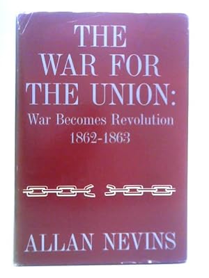 Seller image for The War For the Union - Volume II: War Becomes Revolution 1862-1863 for sale by World of Rare Books