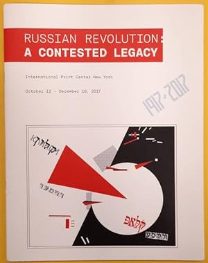 Bild des Verkufers fr Russian Revolution. A Contested Legacy. International Print Center New York October 12 - December 16, 2017. zum Verkauf von Frans Melk Antiquariaat