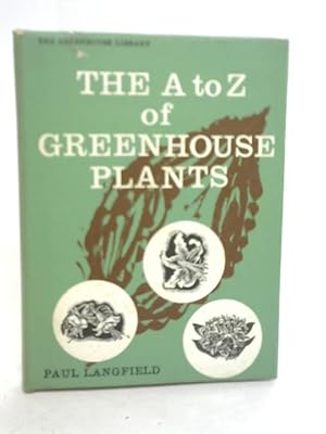 Bild des Verkufers fr A to Z of Greenhouse Plants zum Verkauf von World of Rare Books