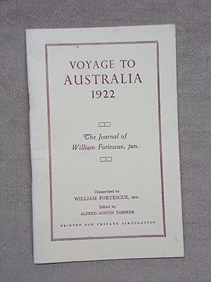 Imagen del vendedor de VOYAGE TO AUSTRALIA 1922 : THE JOURNAL OF WILLIAM FORTESCUE, JUN. TRANSCRIBED BY WILLIAM FORTESCUE, SEN. EDITED BY ALFRED AUSTIN TABERER. a la venta por Gage Postal Books