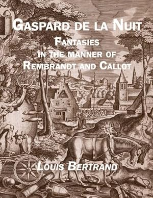 Imagen del vendedor de Gaspard De La Nuit : Fantasies in the Manner of Rembrandt and Callot a la venta por GreatBookPrices
