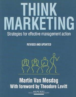 Bild des Verkufers fr Think Marketing: Guidelines for More Effective Management Action zum Verkauf von WeBuyBooks