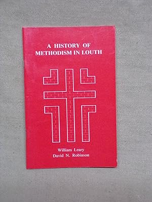 Seller image for A HISTORY OF METHODISM IN LOUTH for sale by Gage Postal Books
